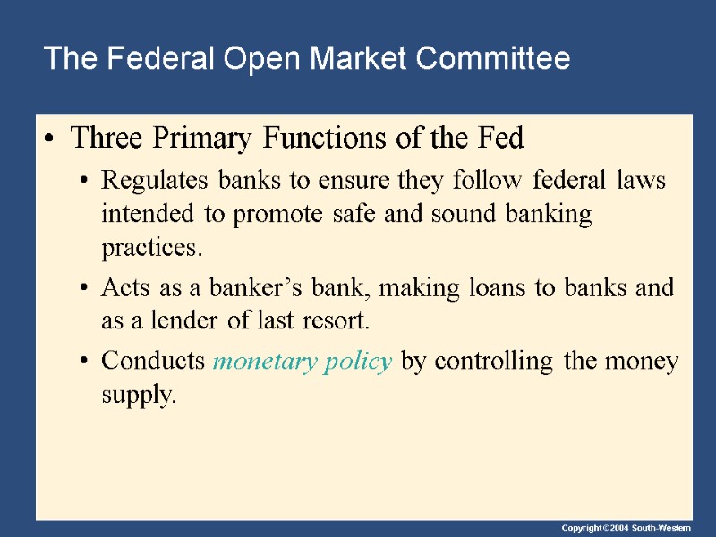 The Federal Open Market Committee Three Primary Functions of the Fed Regulates banks to